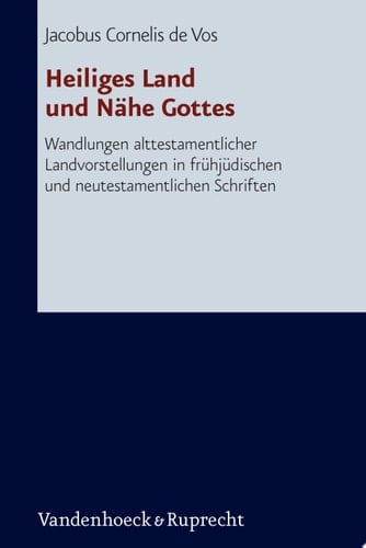 Heiliges Land und Nähe Gottes Wandlungen alttestamentlicher Landvorstellungen in frühjüdischen und neutestamentlichen Schriften