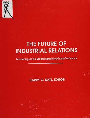 The Future of Industrial Relations Proceedings of the Second Bargaining Group Conference