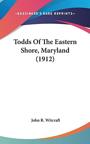 Todds Of The Eastern Shore, Maryland (1912)