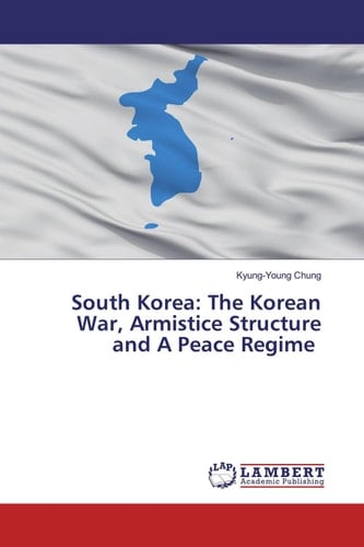 South Korea: The Korean War, Armistice Structure and A Peace Regime