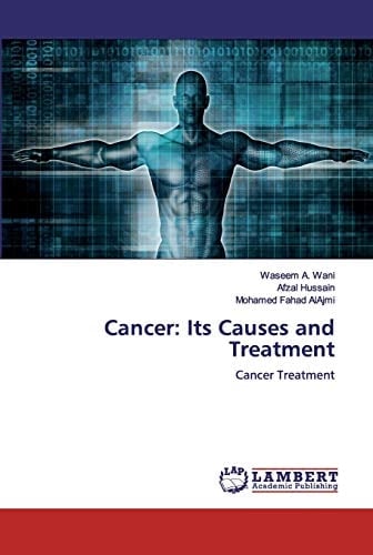 Cancer: Its Causes and Treatment: Cancer Treatment