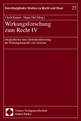 Wirkungsforschung zum Recht IV Möglichkeiten einer Istitutionalisierung der Wirkungskontrolle von Gesetzen