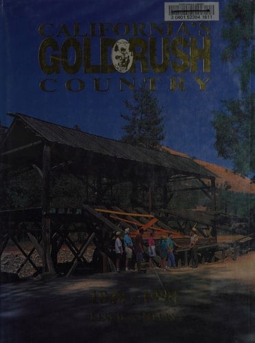 California's Gold Rush Country: 1848-1998