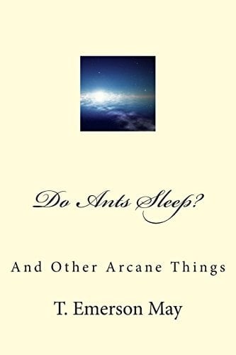 Do Ants Sleep? And Other Arcane Things