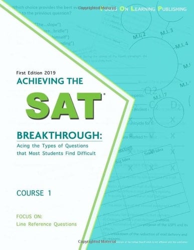 ACHIEVING THE SAT BREAKTHROUGH: Acing the Types of Questions that Most Students Find Difficult FOCUS ON: Line Reference Questions