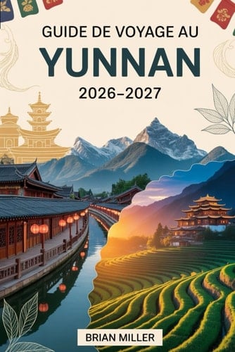 Guide de voyage au Yunnan 2026-2027: Découvrez Lijiang, Dali et Shangri-La, le cœur du sud-ouest pittoresque de la Chine