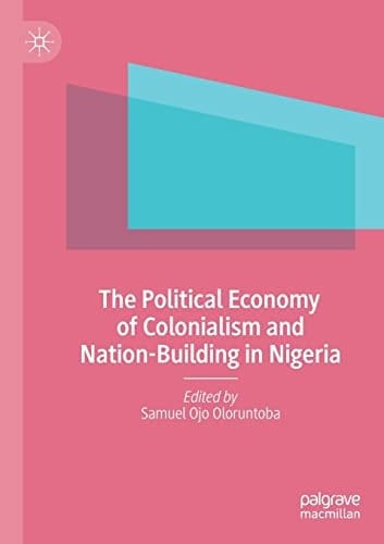 The Political Economy of Colonialism and Nation-Building in Nigeria