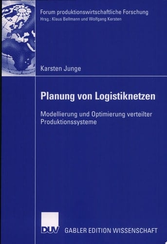 Planung von Logistiknetzen Modellierung und Optimierung verteilter Produktionssysteme