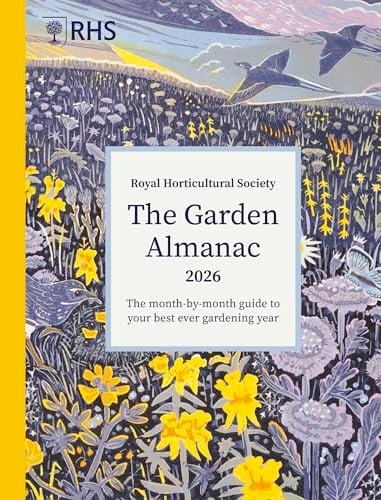 RHS the Garden Almanac 2026 The Month-By-month Guide to Your Best Ever Gardening Year