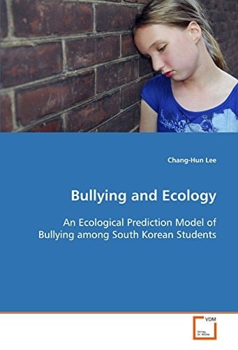Bullying and Ecology: An Ecological Prediction Model of Bullying among South Korean Students