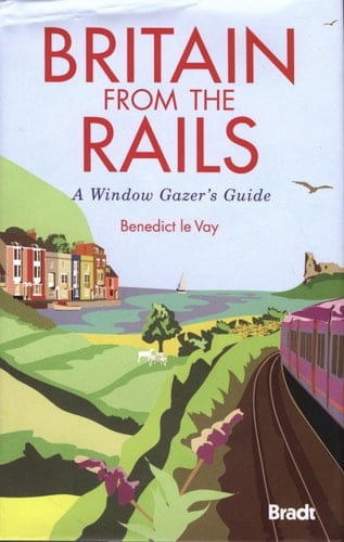 Britain from the Rails A Window Gazer's Guide