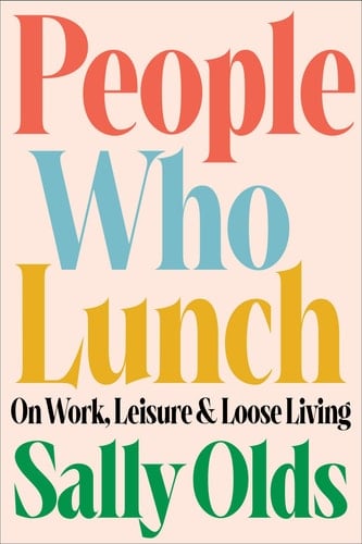 People Who Lunch On Work, Leisure, and Loose Living