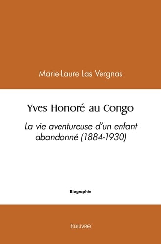Yves Honoré au Congo la vie aventureuse d'un enfant abandonné, 1884-1930
