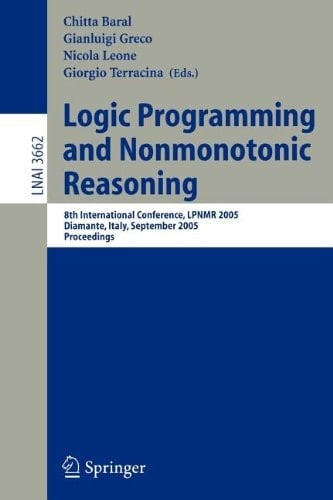 Logic Programming and Nonmonotonic Reasoning 8th International Conference, LPNMR 2005, Diamante, Italy, September 5-8, 2005, Proceedings