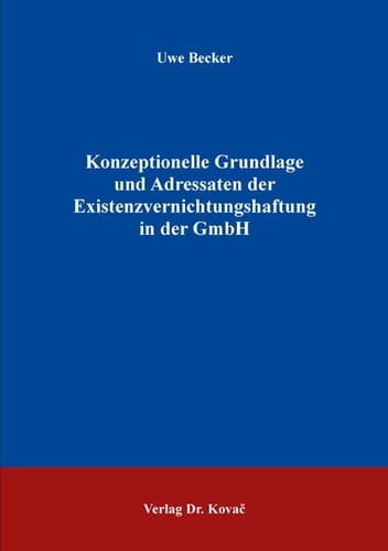 Konzeptionelle Grundlage und Adressaten der Existenzvernichtungshaftung in der GmbH