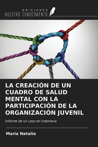 LA CREACIÓN DE UN CUADRO DE SALUD MENTAL CON LA PARTICIPACIÓN DE LA ORGANIZACIÓN JUVENIL