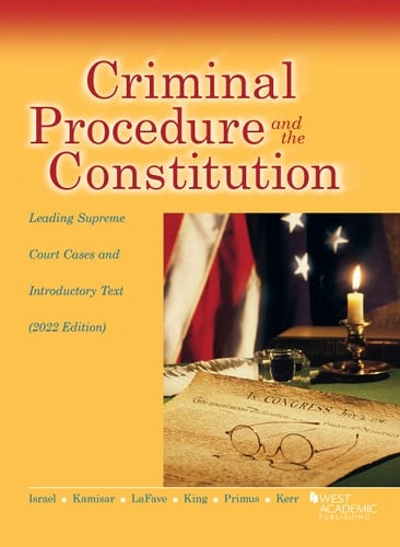 Criminal Procedure and the Constitution, Leading Supreme Court Cases and Introductory Text 2022
