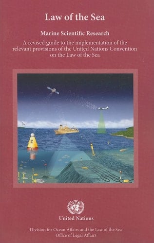 Marine Scientific Research A Revised Guide to the Implementation of the Relevant Provisions of the United Nations Convention on the Law of the Sea