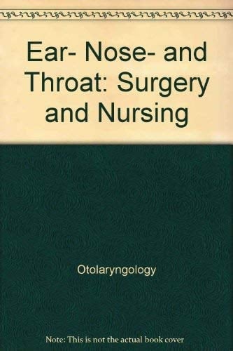 Ear, Nose, and Throat: Surgery and Nursing (Wiley Medical Publication)