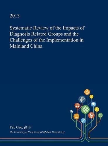 Systematic Review of the Impacts of Diagnosis Related Groups and the Challenges of the Implementation in Mainland China
