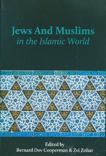 Jews and Muslims in the Islamic World (The Joseph and Rebecca Meyerhoff Center for Jewish Studies)