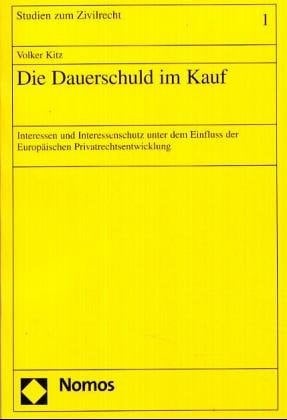 Die Dauerschuld im Kauf Interessen und Interessenschutz unter dem Einfluss der europäischen Privatrechtsentwicklung