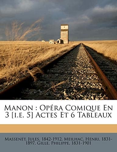 Manon: opéra comique en 3 [i.e. 5] actes et 6 tableaux (French Edition)