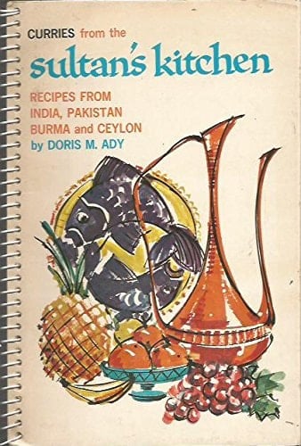 Curries from the Sultan's Kitchen Curries from India, Pakistan, Burma and Ceylon
