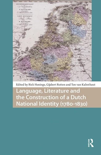 Language, Literature and the Construction of a Dutch National Identity (1780-1830)