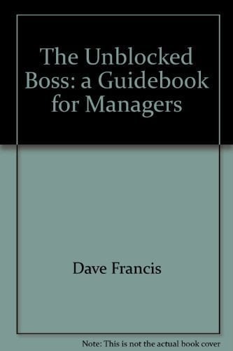 The unblocked boss: A guidebook for managers