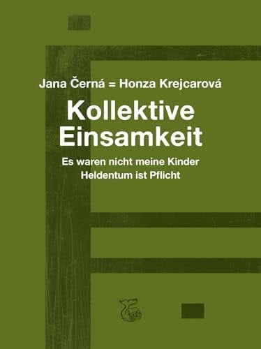 Kollektive Einsamkeit Es waren nicht meine Kinder und Heldentum ist Pflicht