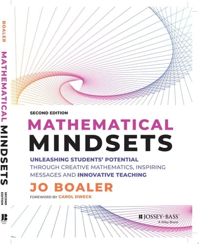 Mathematical Mindsets Unleashing Students' Potential through Creative Mathematics, Inspiring Messages and Innovative Teaching