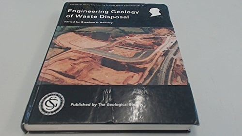 Engineering Geology of Waste Disposal (Geological Society Engineering Geology Special Publication Ser. ; No. 11)