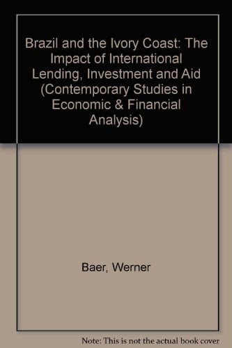 Brazil and the Ivory Coast The Impact of International Lending, Investment and Aid : Papers Presented at a Conference Held in April 1985...