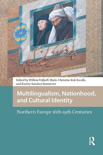 Multilingualism, Nationhood, and Cultural Identity Northern Europe, 16th-19th Centuries