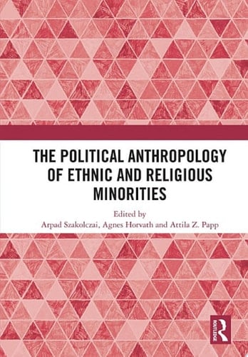 The Political Anthropology of Ethnic and Religious Minorities