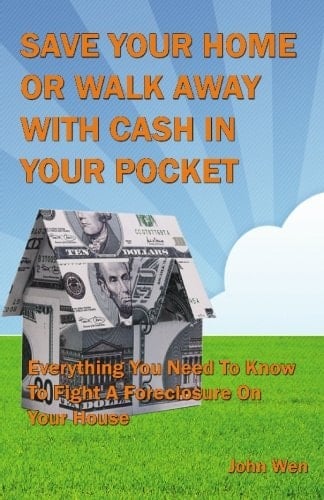 Save Your Home Or Walk Away with Cash in Your Pocket Everything You Need to Know to Fight a Foreclosure on Your House
