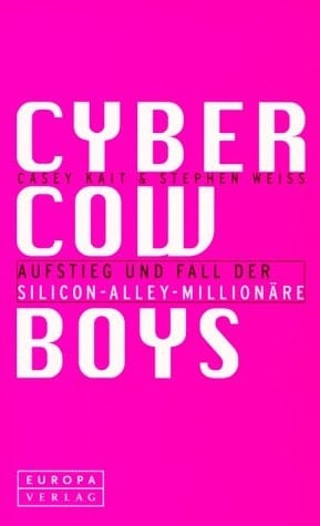 Cyber Cowboys Aufstieg und Fall der Silicon-Alley-Millionäre