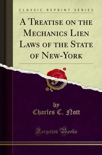 A Treatise on the Mechanics Lien Laws of the State of New-York (Classic Reprint)