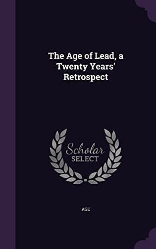 The Age of Lead, a Twenty Years' Retrospect
