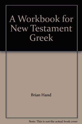 A Handbook for New Testament Greek Forms and Syntax