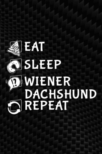 Allergies Tracker - EAT SLEEP Wiener Dachshund REPEAT Funny Wiener Dachshund Gif Pretty: Wiener Dachshund, Symptom Tracker Food Drinks Meal Journal ... Log Book for Day Care, Home Care,Cute