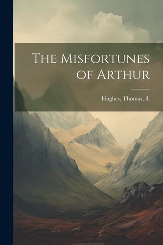 The Misfortunes of Arthur