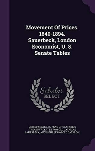 Movement Of Prices. 1840-1894. Sauerbeck, London Economist, U. S. Senate Tables