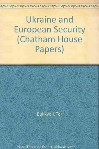 Ukraine and European Security (Chatham House Papers)