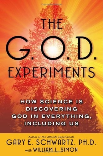 The G.O.D. Experiments How Science is Discovering God in Everything, Including Us