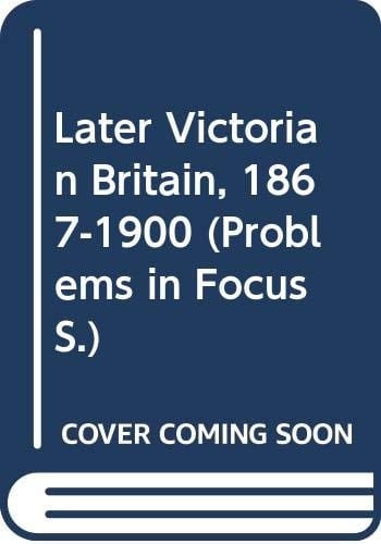 Later Victorian Britain, 1867-1900