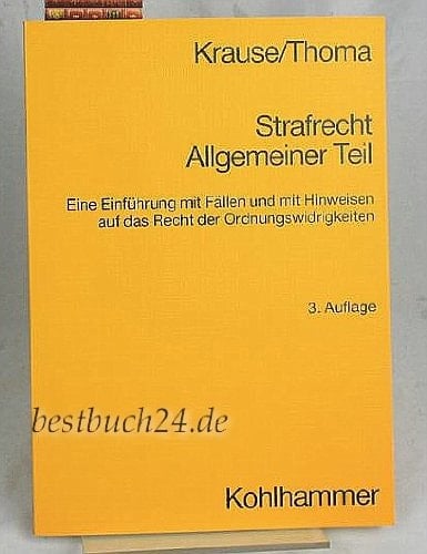 Strafrecht, allgemeiner Teil eine Einführung mit Fällen und mit Hinweisen auf das Recht der Ordnungswidrigkeiten