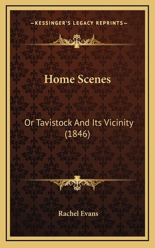 Home Scenes: Or Tavistock And Its Vicinity (1846)