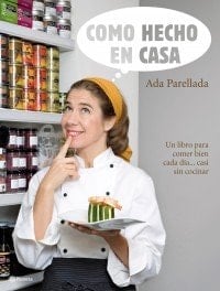 Como hecho en casa un libro para comer bien cada día-- casi sin cocinar